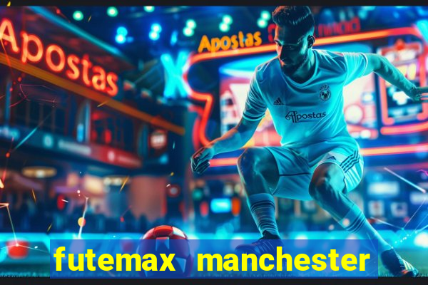 futemax manchester united ao vivo